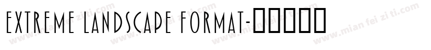 EXTREME LANDSCAPE FORMAT字体转换